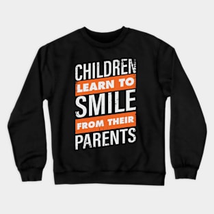 children learn to smile from their parents Crewneck Sweatshirt